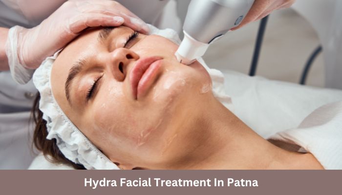 Hydra Facial Treatment In Patna